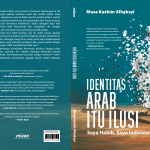 Kajian - Identitas Arab itu Ilusi: Sebuah Tanggapan